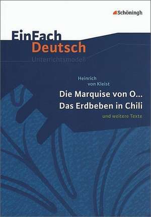 Die Marquise von O... - Das Erdbeben in Chili: und weitere Texte. EinFach Deutsch Unterrichtsmodelle. de Heinrich von Kleist