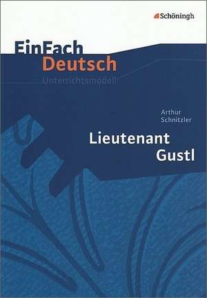 Lieutenant Gustl. EinFach Deutsch Unterrichtsmodelle de Arthur Schnitzler