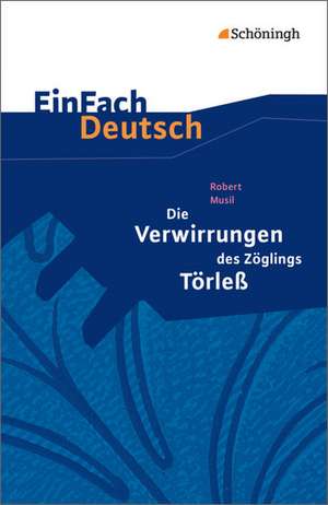 Die Verwirrungen des Zöglings Törleß. EinFach Deutsch Textausgaben de Robert Musil