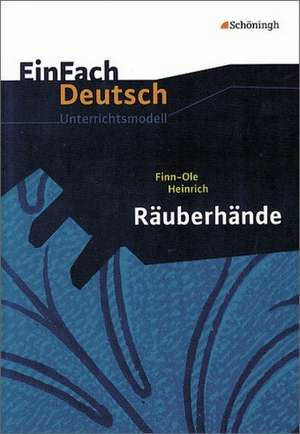 Räuberhände. EinFach Deutsch Unterrichtsmodelle de Finn-Ole Heinrich