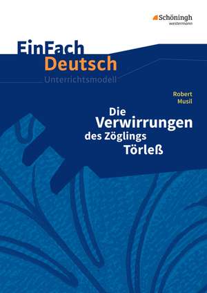 Die Verwirrungen des Zöglings Törleß. EinFach Deutsch Unterrichtsmodelle de Robert Musil