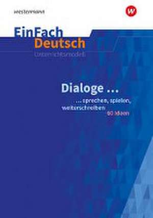 Dialoge. EinFach Deutsch Unterrichtsmodelle de Stefan Menck