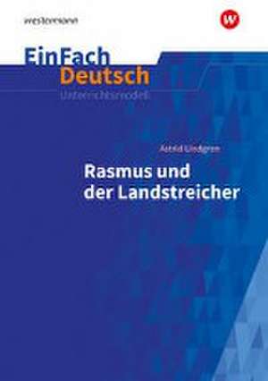 Rasmus und der Landstreicher. EinFach Deutsch Unterrichtsmodelle de Astrid Lindgren