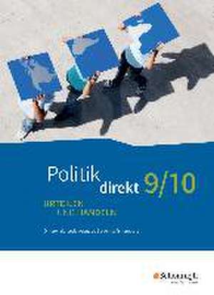 Politik direkt - Urteilen und Handeln. 9/10. Schulbuch. Differenzierende Ausgabe. Baden-Württemberg de Markus Gloe