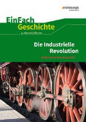 Die industrielle Revolution. EinFach Geschichte ...unterrichten de Marco Anniser