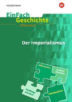 Der Imperialismus. EinFach Geschichte ...unterrichten de Achim Rosenthal