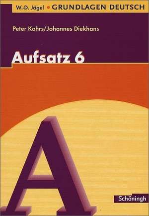 Grundlagen Deutsch. Aufsatz. 6. Schuljahr. RSR 2006.Mit Lösungen de W.-D. Jägel