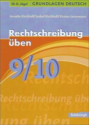 Grundlagen Deutsch. Rechtschreibung üben 9./10. Schuljahr de Isabel Kirchhoff