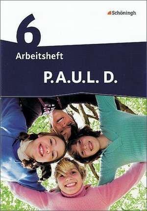 P.A.U.L. D. (Paul) 6. Arbeitsheft. Realschule