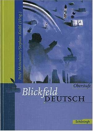 Blickfeld Deutsch. Oberstufe. Neuausgabe. Schülerband. Berlin de Peter Mettenleiter