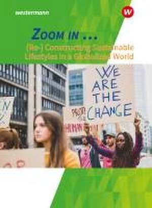 ZOOM IN Schulbuch. (Re-)constructing sustainable lifestyles in a globalized world de Iris Faßbender