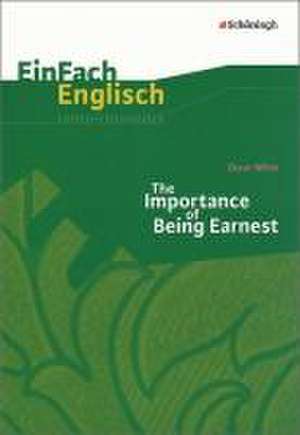 The Importance of Being Earnest. EinFach Englisch Unterrichtsmodelle de Till Kinzel