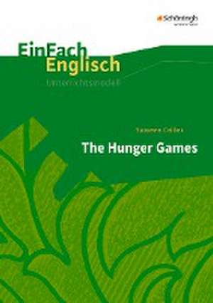 The Hunger Games. EinFach Englisch Unterrichtsmodelle de Suzanne Collins