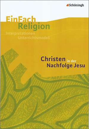 Christen in der Nachfolge Jesu: Jahrgangsstufen 7 - 10 de Ilona Bisping