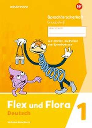 Flex und Flora 1. Sprachforscherheft 1 GS (Grundschrift)