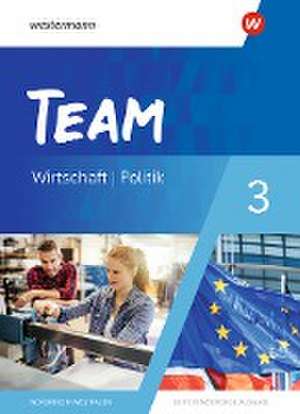 TEAM 3. Schulbuch - Arbeitsbücher für Politik und Wirtschaft - Differenzierende Ausgabe Nordrhein-Westfalen de Wolfgang Mattes