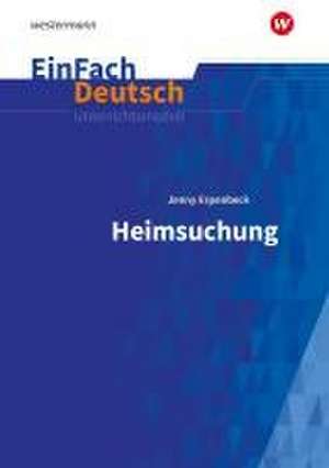 Heimsuchung Gymnasiale Oberstufe. EinFach Deutsch Unterrichtsmodelle de Jenny Erpenbeck