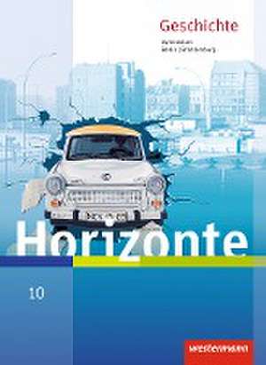 Horizonte - Geschichte 10. Schulbuch. Berlin und Brandenburg de Rainer Brieske