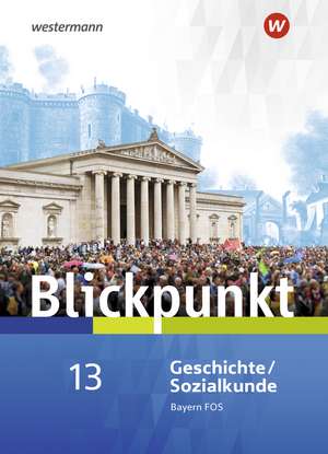 Blickpunkt. Schulbuch Geschichte/Sozialkunde. Fach- und Berufsoberschulen. Bayern