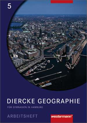 Diercke Geographie 5. Arbeitsheft. Gymnasium Hamburg. Ausgabe 2004