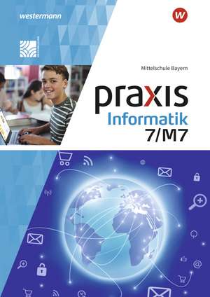 Praxis Informatik 7/7M. Schulbuch. Für Mittelschulen in Bayern