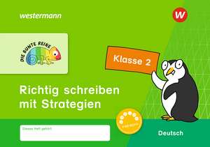 DIE BUNTE REIHE - Deutsch. Klasse 2. Richtig schreiben mit Strategien