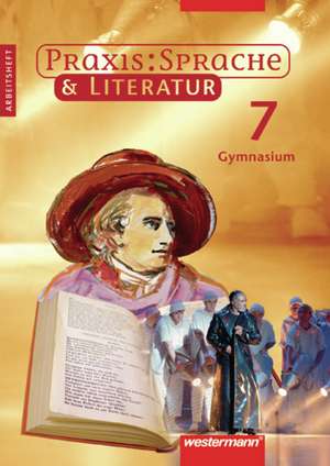 Praxis Sprache und Literatur 7. Arbeitsheft. Niedersachsen, Rheinland-Pfalz und Nordrhein-Westfalen