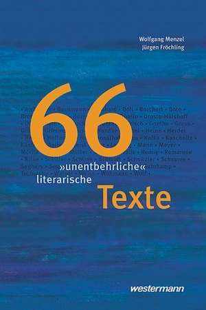 66 "unentbehrliche" literarische Texte de Wolfgang Menzel