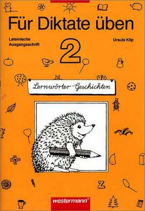 Für Diktate üben 2. Lateinische Ausgangsschrift. RSR. Arbeitsheft de Ursula. Kilp