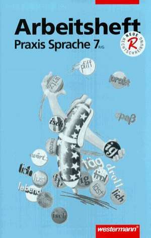 Praxis Sprache. Realschule /Gesamtschule. Siebentes Schuljahr. Arbeitsheft. RSR de Christina Böker