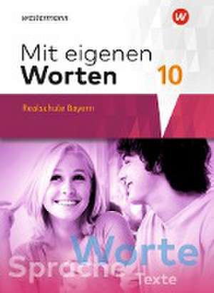 Mit eigenen Worten 10. Schulbuch. Sprachbuch für bayerische Realschulen de Yvonne Hörmann