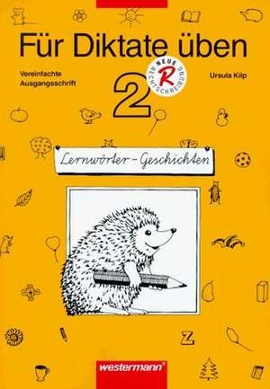 Für Diktate üben 2. Vereinfachte Ausgangsschrift. RSR. Arbeitsheft de Ursula. Kilp