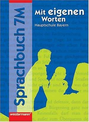 Mit eigenen Worten 7 M. Sprachbuch. Hauptschule. Rechtschreibung 2006. Bayern