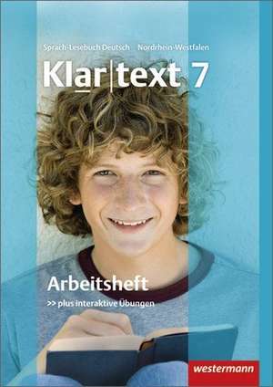 Klartext 7. Arbeitsheft. Realschule. Nordrhein-Westfalen