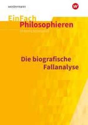 Biografische Fallanalyse. EinFach Philosophieren de Steffen Goldbeck