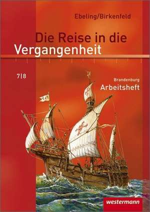 Die Reise in die Vergangenheit 7/8. Arbeitsheft. Brandenburg