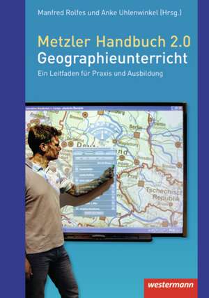 Metzler Handbuch 2.0 Geographieunterricht de Anke Uhlenwinkel