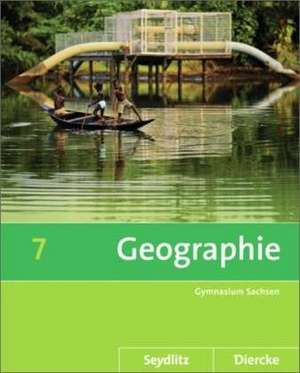 Diercke / Seydlitz Geographie 7. Schulbuch. Sekundarstufe 1. Sachsen