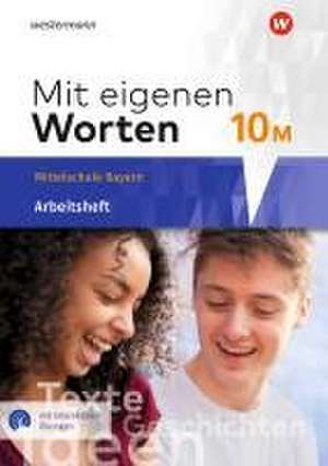 Mit eigenen Worten 10. Arbeitsheft mit interaktiven Übungen. Sprachbuch für bayerische Mittelschulen de Ansgar Batzner