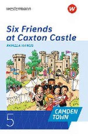 Camden Town. Lektüre Klasse 5. Six Friends at Caxton Castle