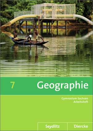 Diercke / Seydlitz Geographie 7. Arbeitsheft. Sachsen