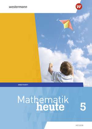 Mathematik heute 5. Arbeitsheft 5 mit Lösungen. Hessen