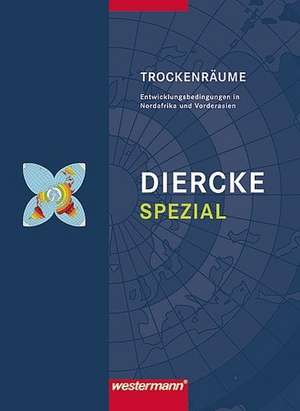 Diercke Spezial. Sekundarstufe 2. Trockenräume: Entwicklungsbedingungen in Nordafrika und Vorderasien