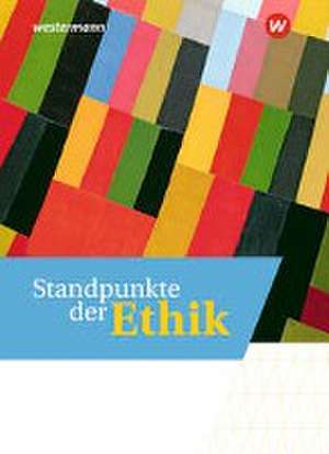 Standpunkte der Ethik. Schulbuch de Thomas Deierling