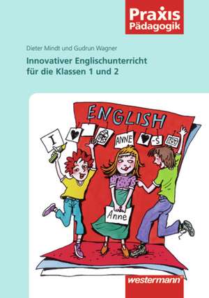 Innovativer Englischunterricht in den Klassen 1 und 2 de Dieter Mindt