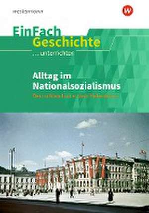 Alltag im Nationalsozialismus. EinFach Geschichte ...unterrichten de Oliver Satter