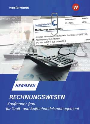 Rechnungswesen Kaufmann / Kauffrau für Groß- und Außenhandelsmanagement. Schulbuch de Jürgen Hermsen