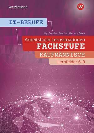 IT-Berufe. Lernfelder 6 - 9 Kaufmännisch: Arbeitsheft de Ingo Patett