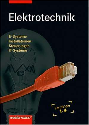 Elektrotechnik Grundwissen Lernfelder 1-4: Schülerband de Heinrich Hübscher