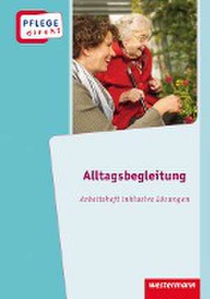 Pflege direkt. Alltagsbegleitung. Arbeitsheft inkl. Lösungen de Bettina Greb-Kohlstedt